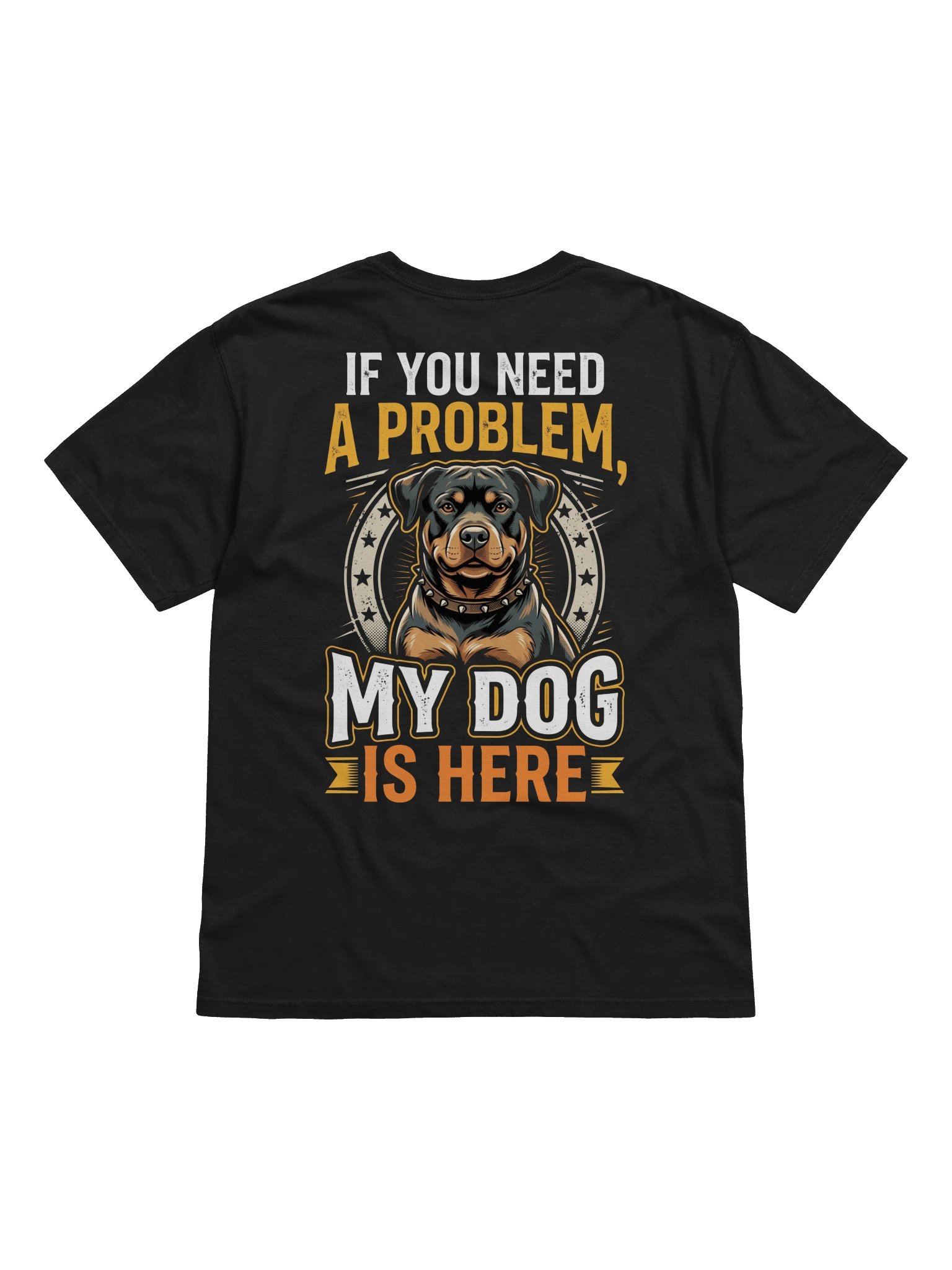 If You Need a Problem My Dog Is Here product image (4)