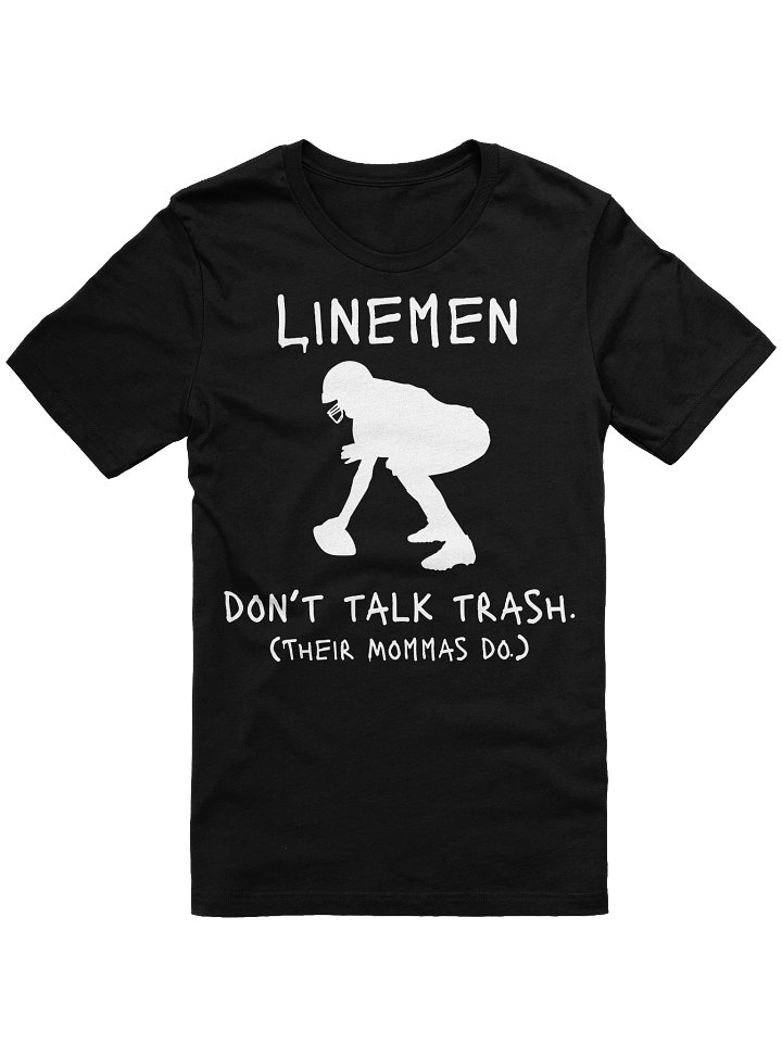 LINEMAN DON’T TALK TRASH (Their Mommas Do.) product image (1)