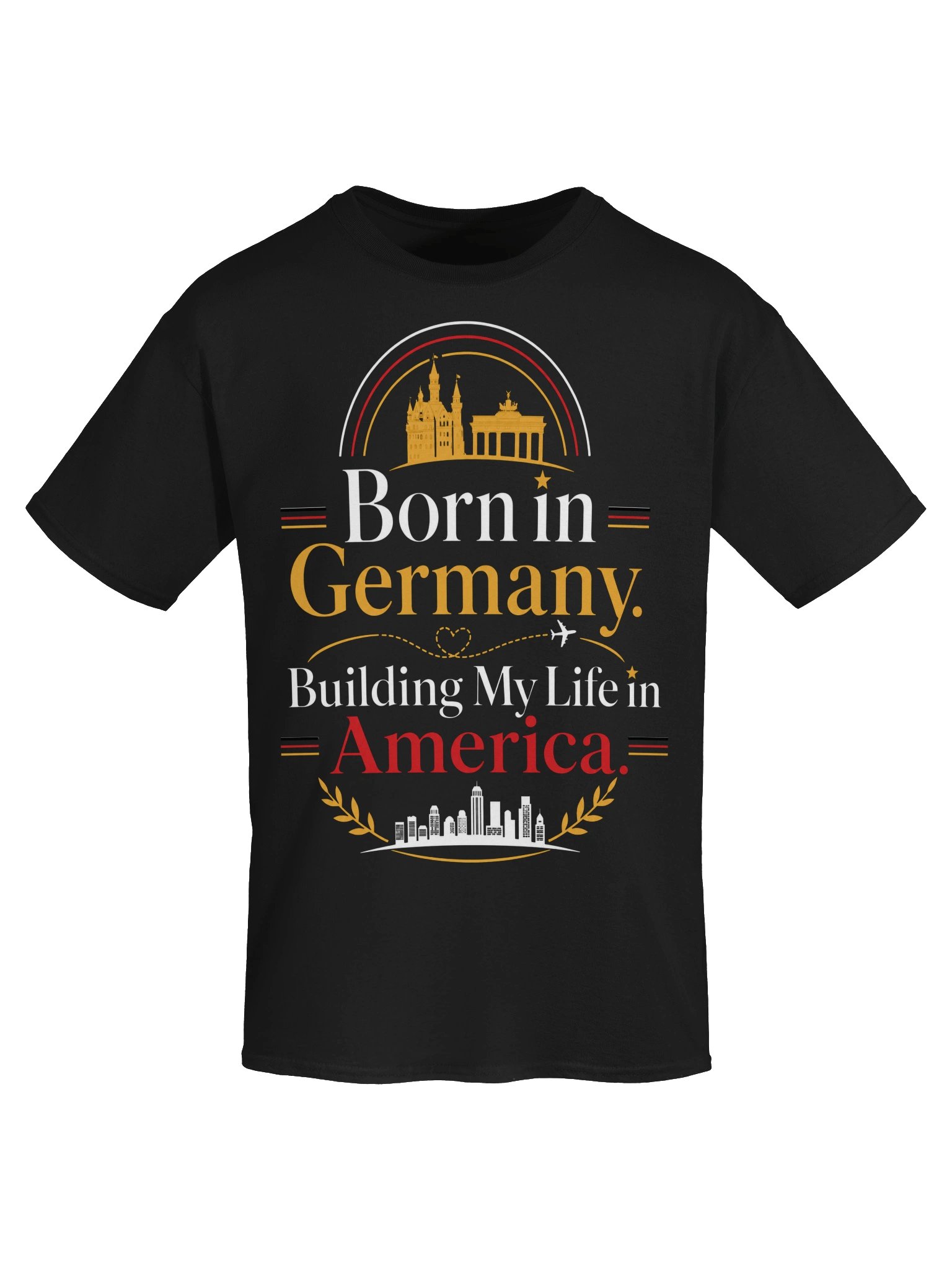 Born in Germany, Building My Life in America T-Shirt product image (5)