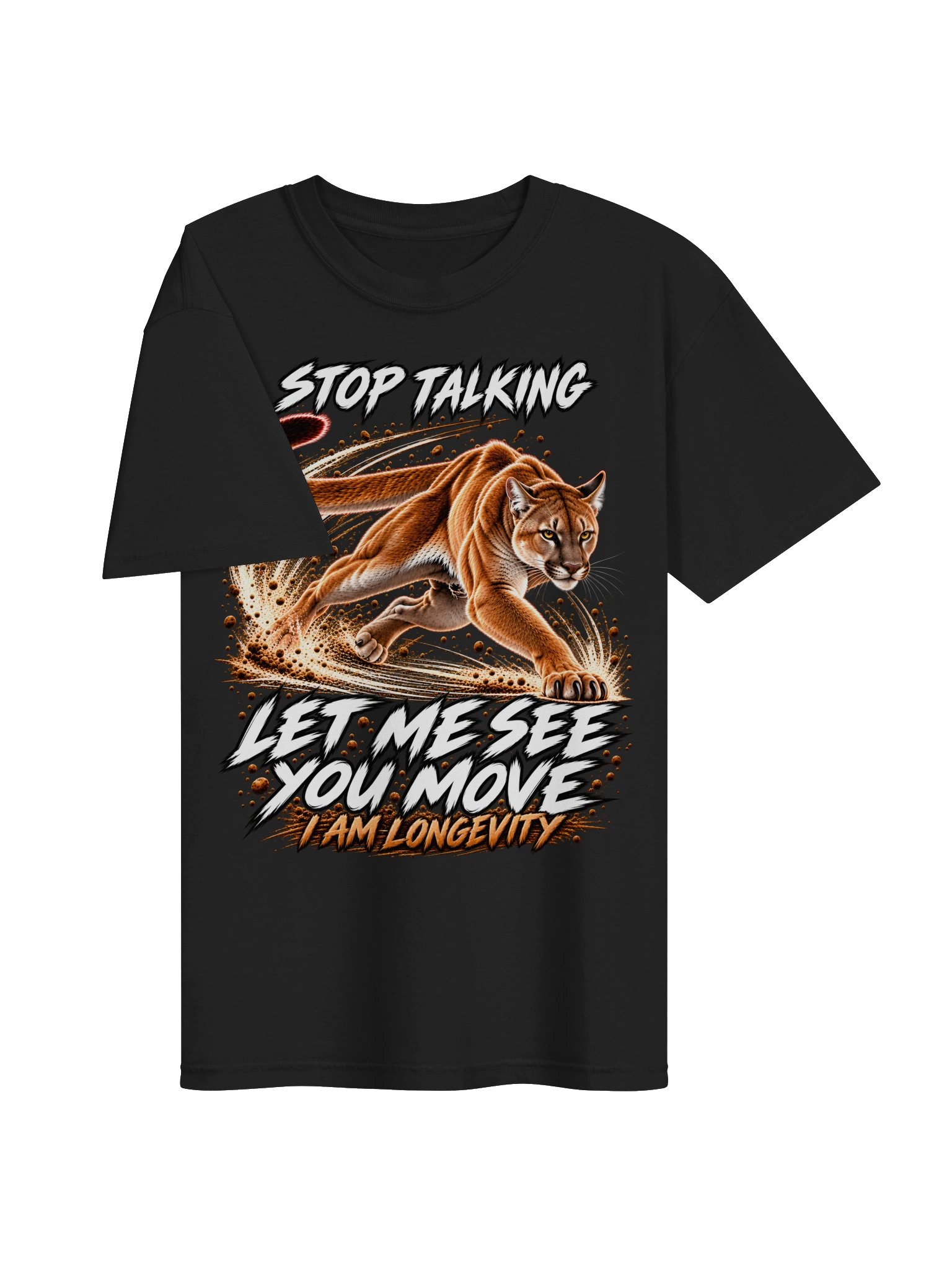Stop Talking. Let Me See You Move. — I AM LONGEVITY Tee product image (3)