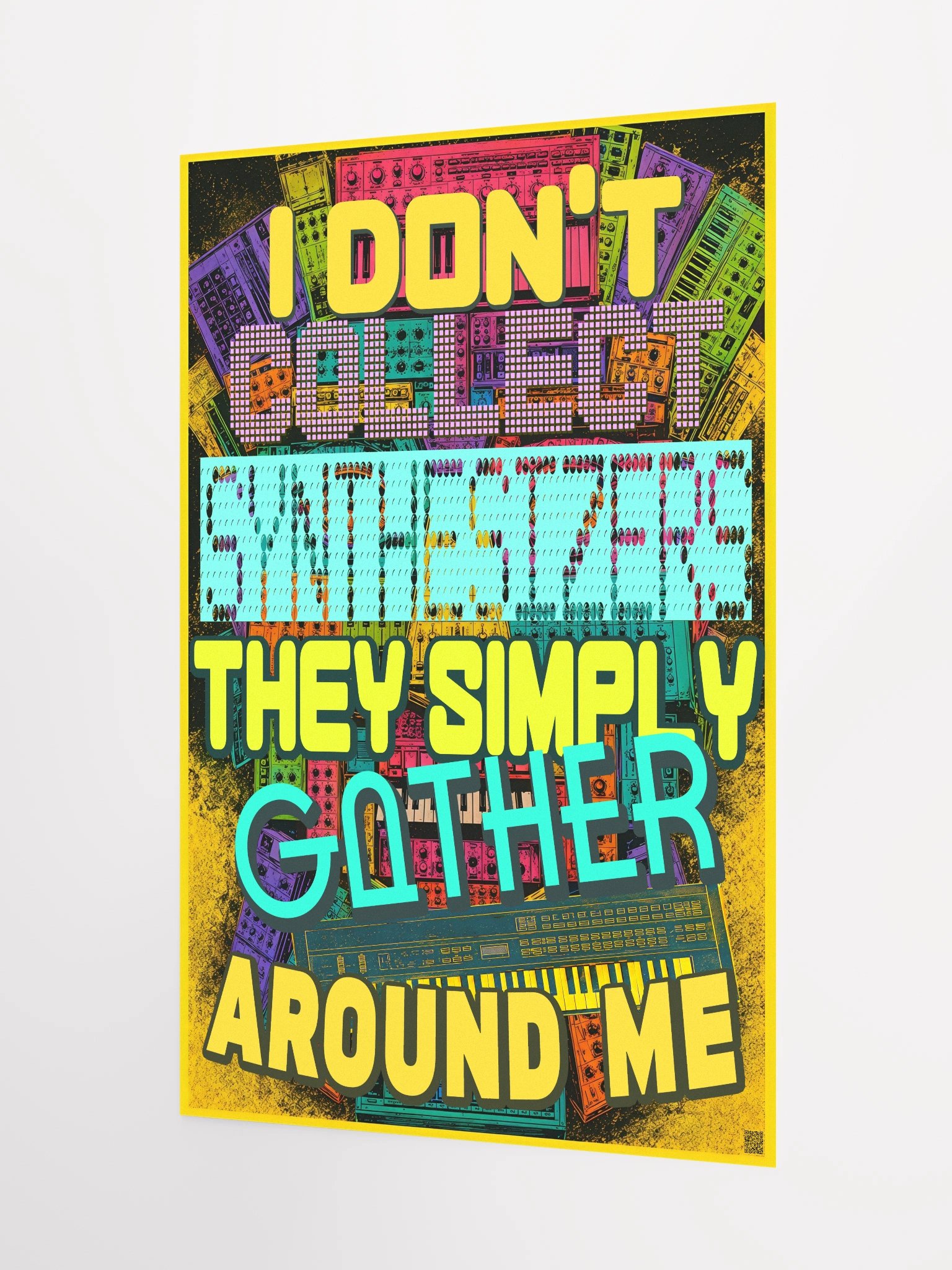 I DONT COLLECT SYNTHESIZERS, THEY SIMPLY GATHER AROUND ME, by Frank Fonik, Techno EDM Matte Paper Poster product image (2)