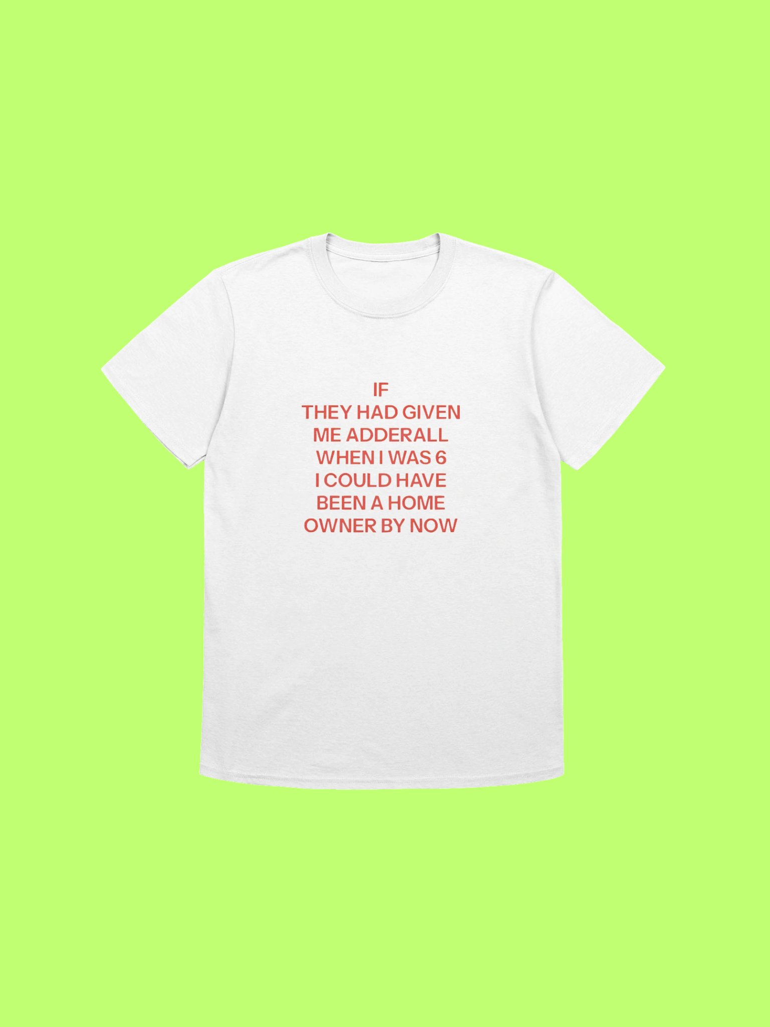If They Had Given Me Adderall When I Was 6 Shirt product image (211)