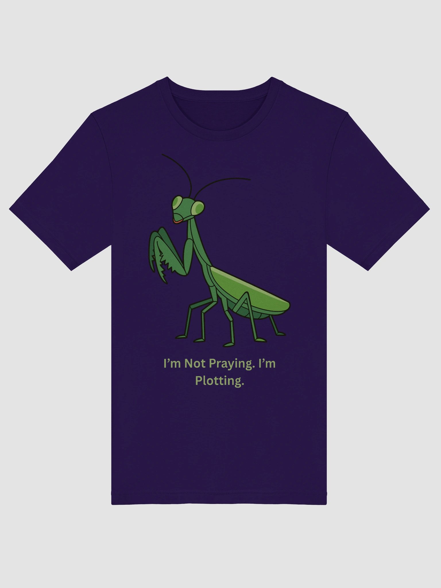 I`m not praying, I`m plotting. Praying Mantis. product image (3)