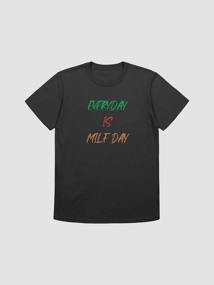 EVERYDAY IS MILF DAY unisex t-shirt product image (4)