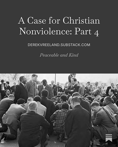 Here is Part 4 of my case for Christian nonviolence. I wouldn’t choose nonviolence if it wasn’t for Jesus. 

Link is in my pr...