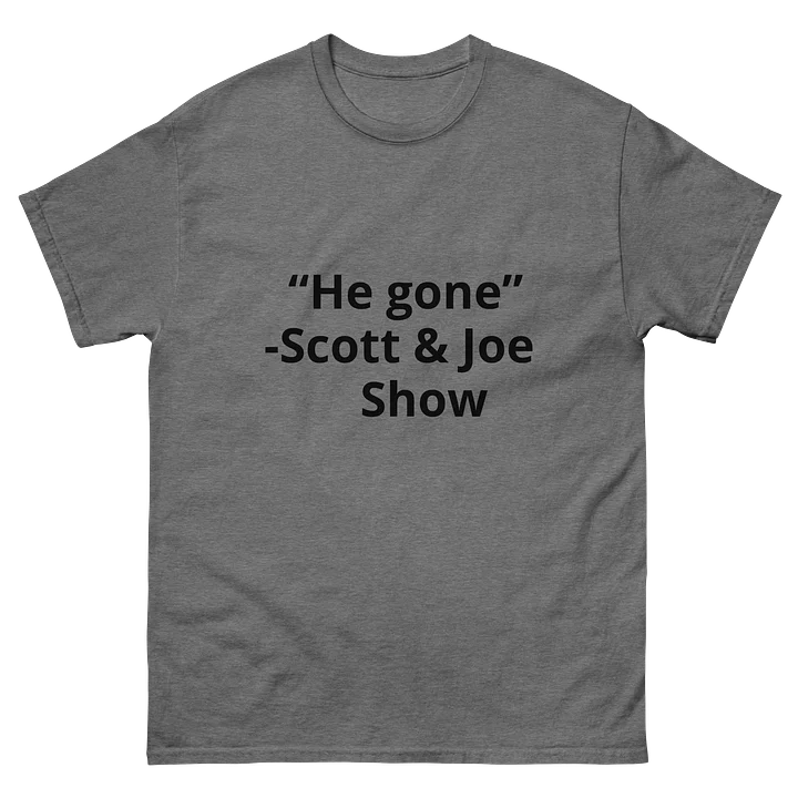 He gone quote shirt product image (2)