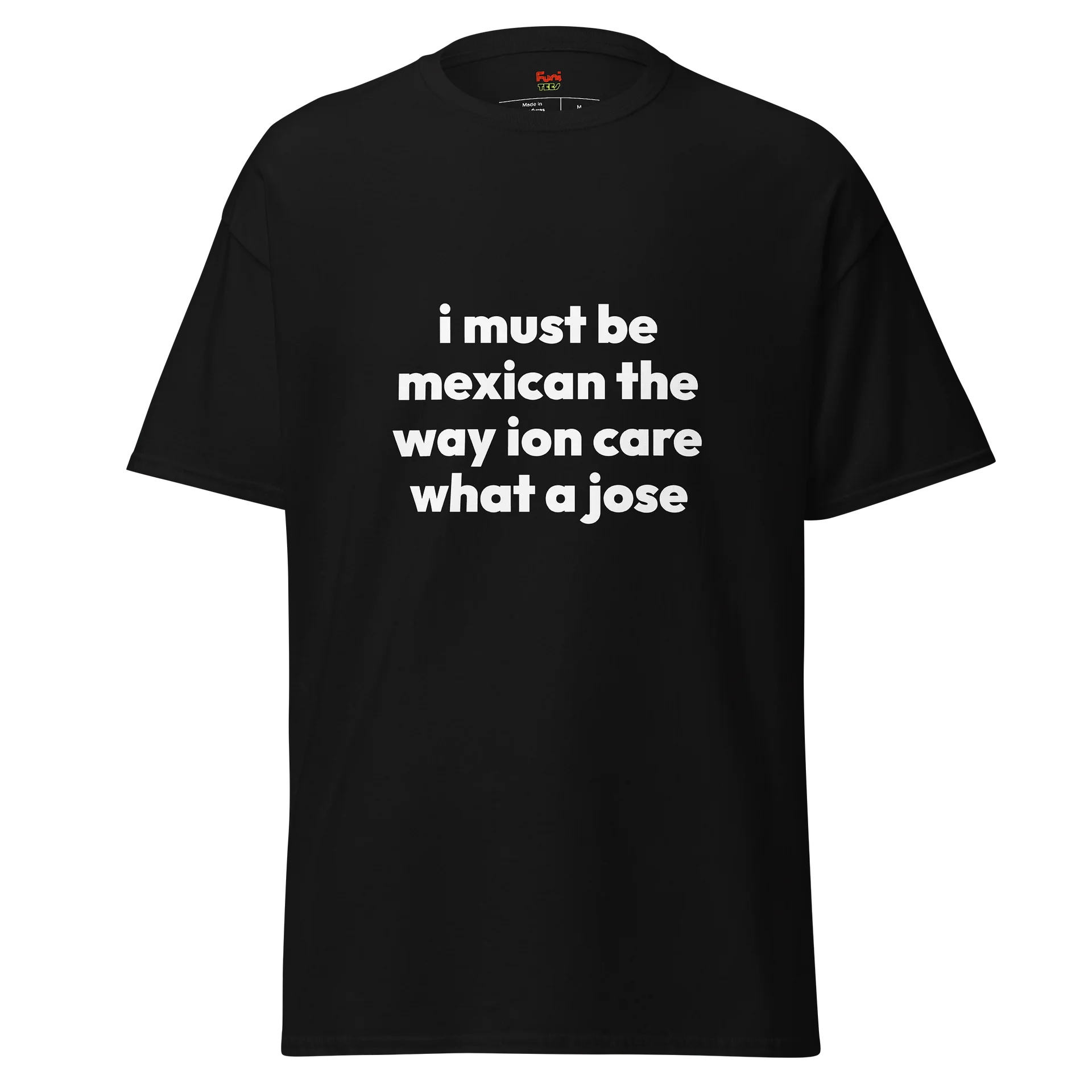 i must be mexican the way ion care what a jose product image (1)