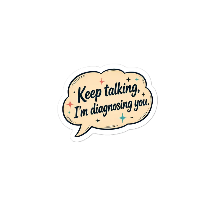 KEEP TALKING, I’M DIAGNOSING YOU | PSYCHOLOGY VINYL STICKER product image (2)