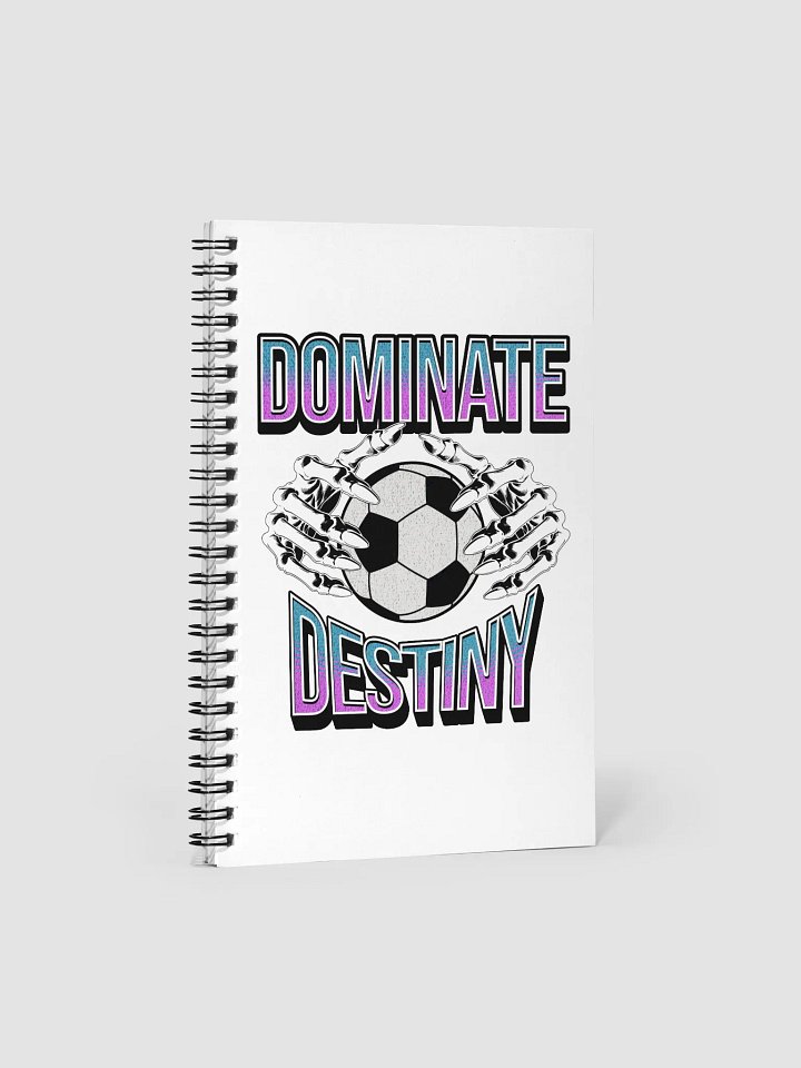 Dominate Destiny Soccer Spiral Notebook product image (2)