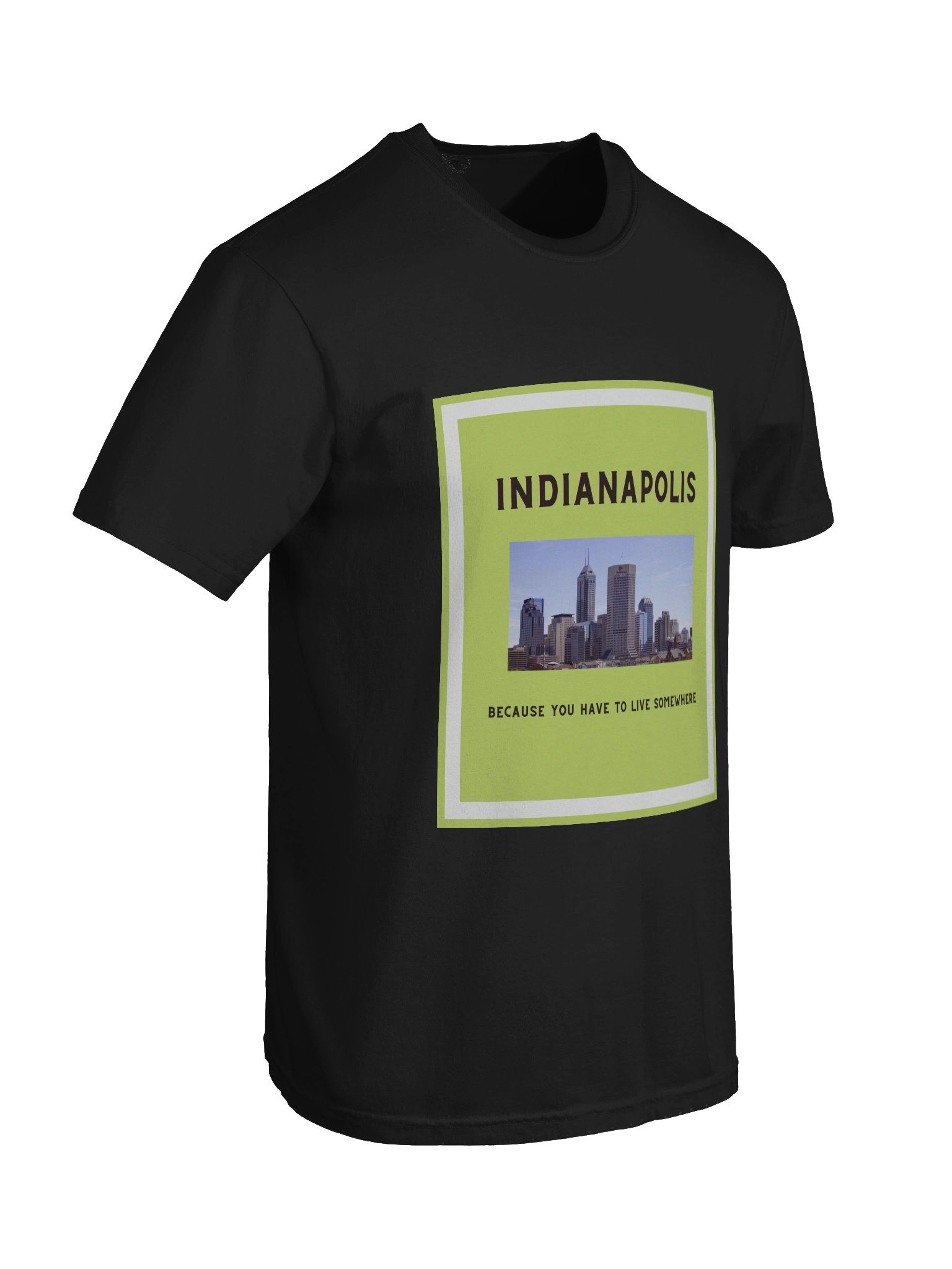 Indianapolis: Because You Have to Live Somewhere T-Shirt product image (8)