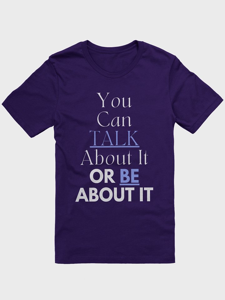 You Can Talk About It or Be About it Tshirt - White product image (4)