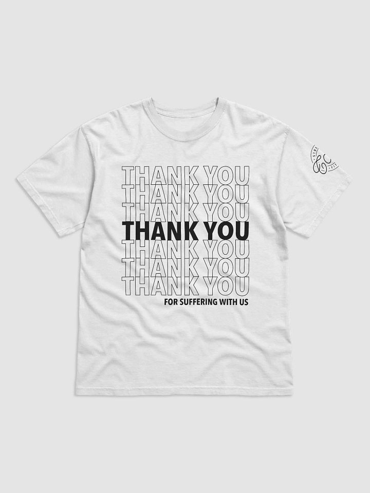Thank You for Suffering With Us [white] product image (1)