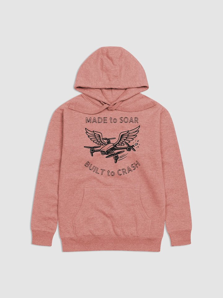 MADE to SOAR, BUILT to CRASH Hoodie for FPV Enthusiasts product image (1)