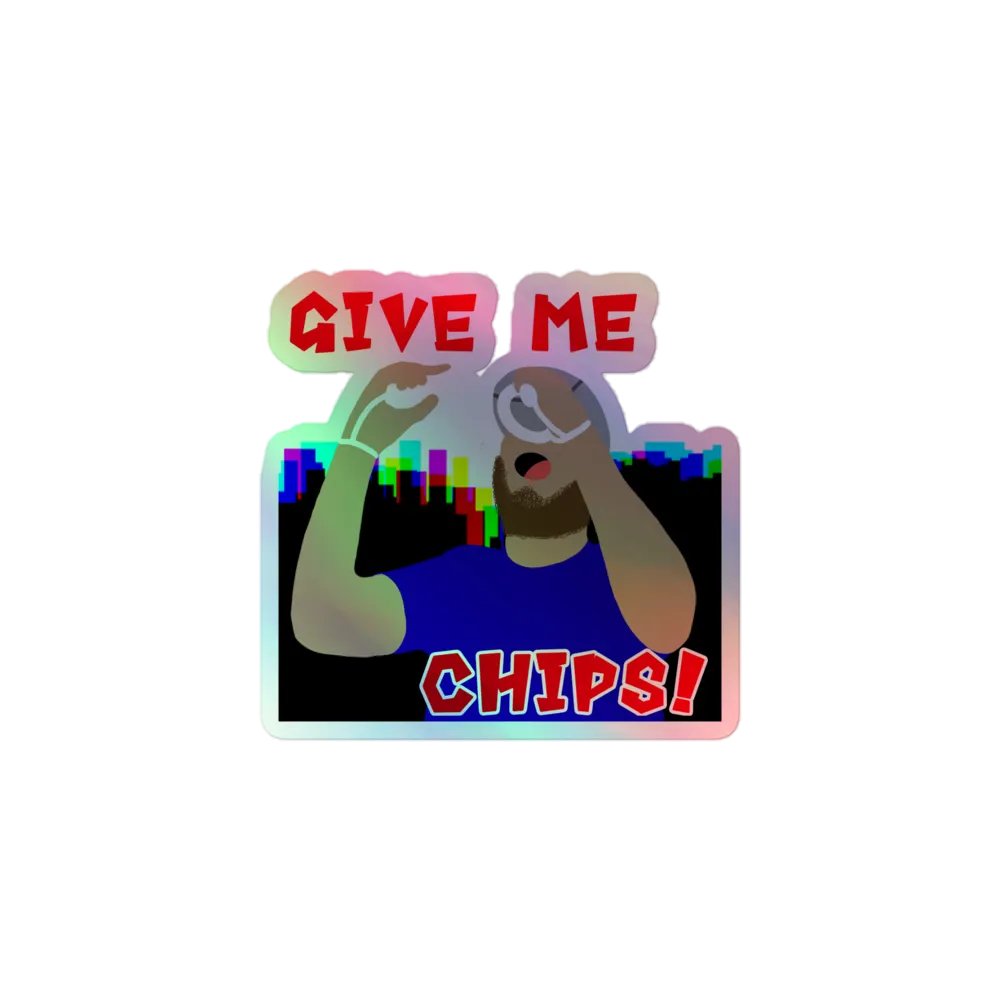 "GIVE ME CHIPS!" Holographic Sticker product image (1)