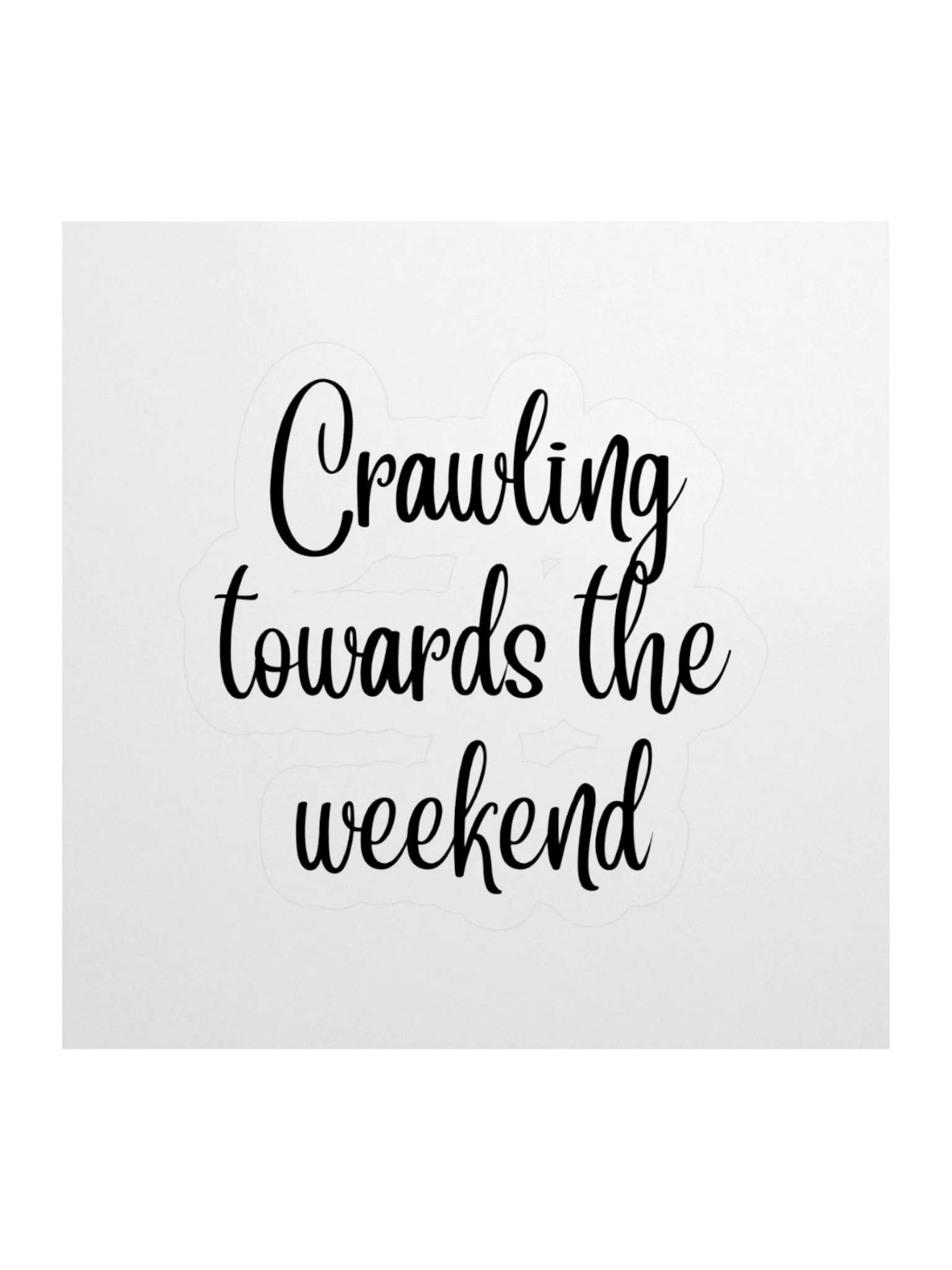 Crawling towards the weekend Sticker product image (3)