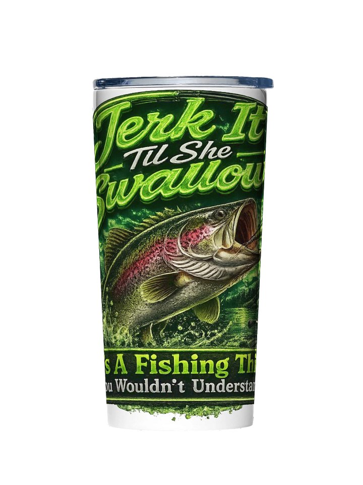 Jerk It Til She Swallows Green Tumbler product image (1)