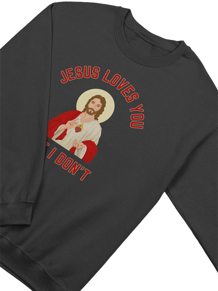 Jesus Loves You But I Don't Sweatshirt product image (2)