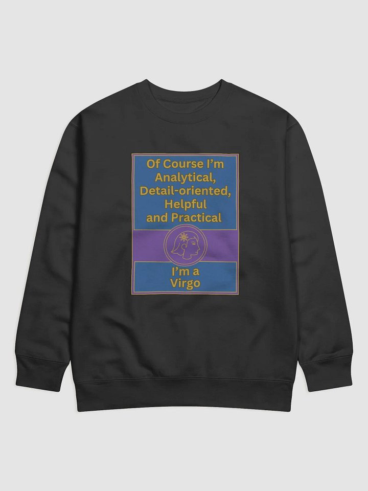 Of Course I’m Virgo Zodiac Sign Sweatshirt, Zodiac Sign vibes, Virgo Sweatshirt, Astrological Sweatshirt product image (1)