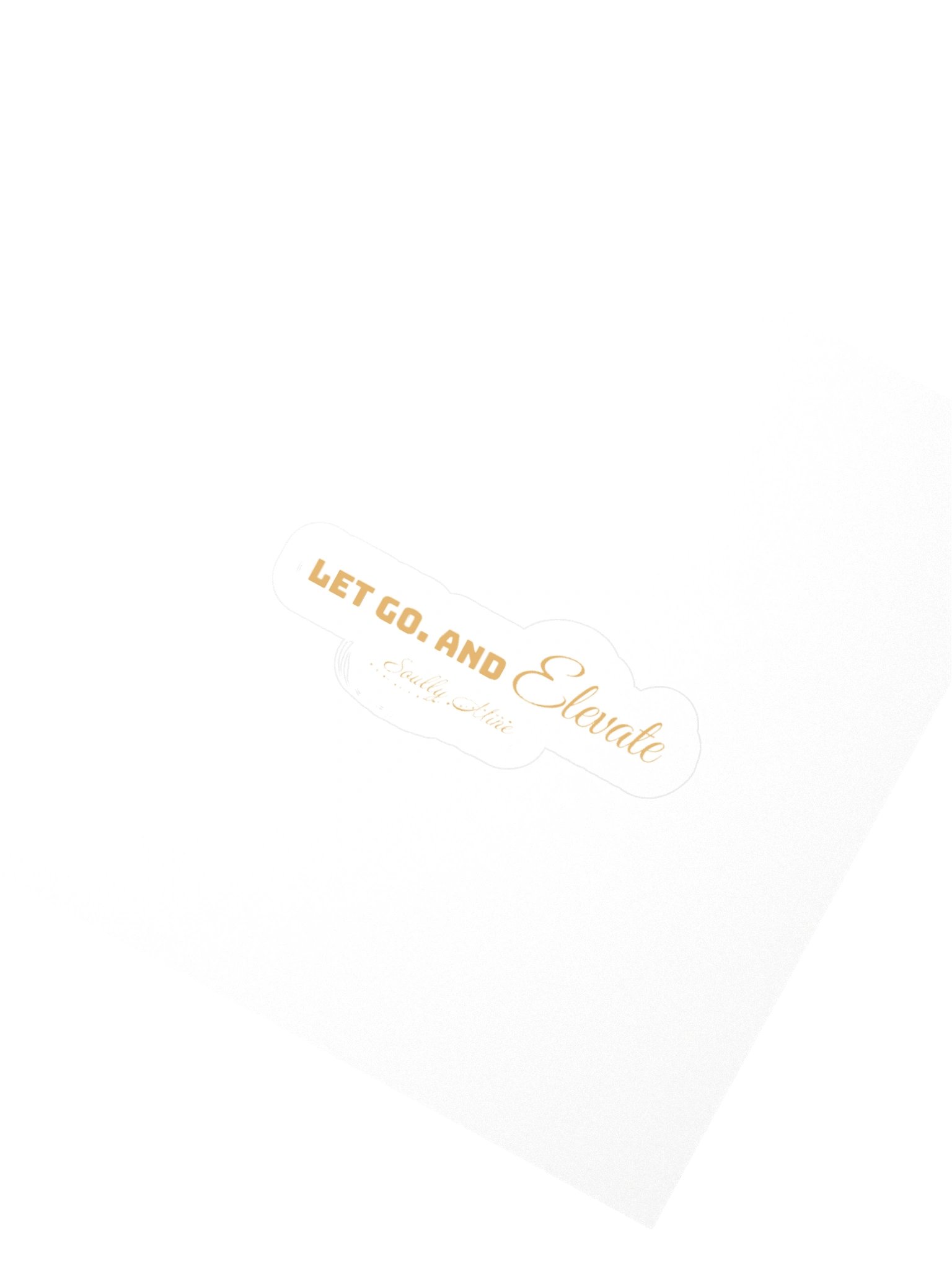 Soully Mine- GOLD PRINT Let Go. And Elevate Sticker product image (6)