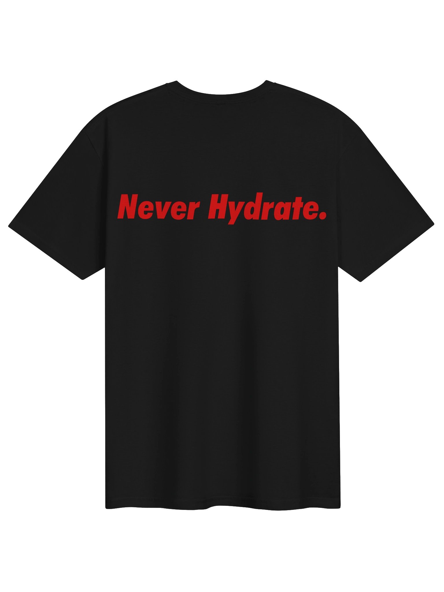 "Never Hydrate." T-Shirt product image (2)