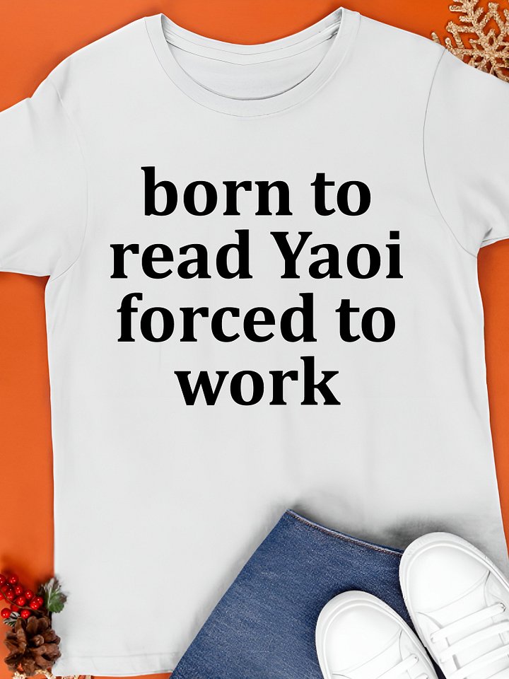 Born To Read Yaoi Forced To Work Shirt product image (1)