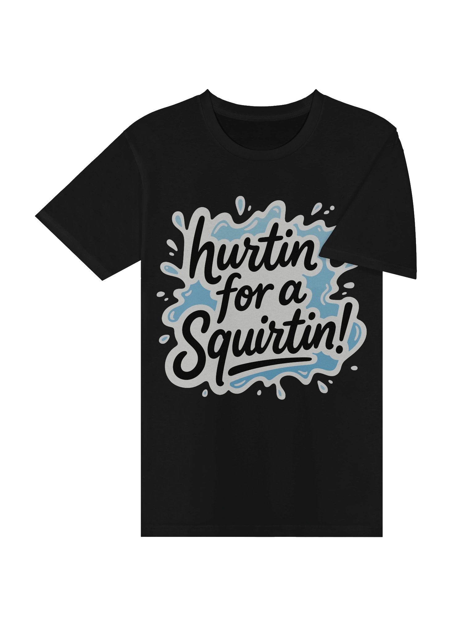 Hurtin' For A Squirtin' Tee product image (8)