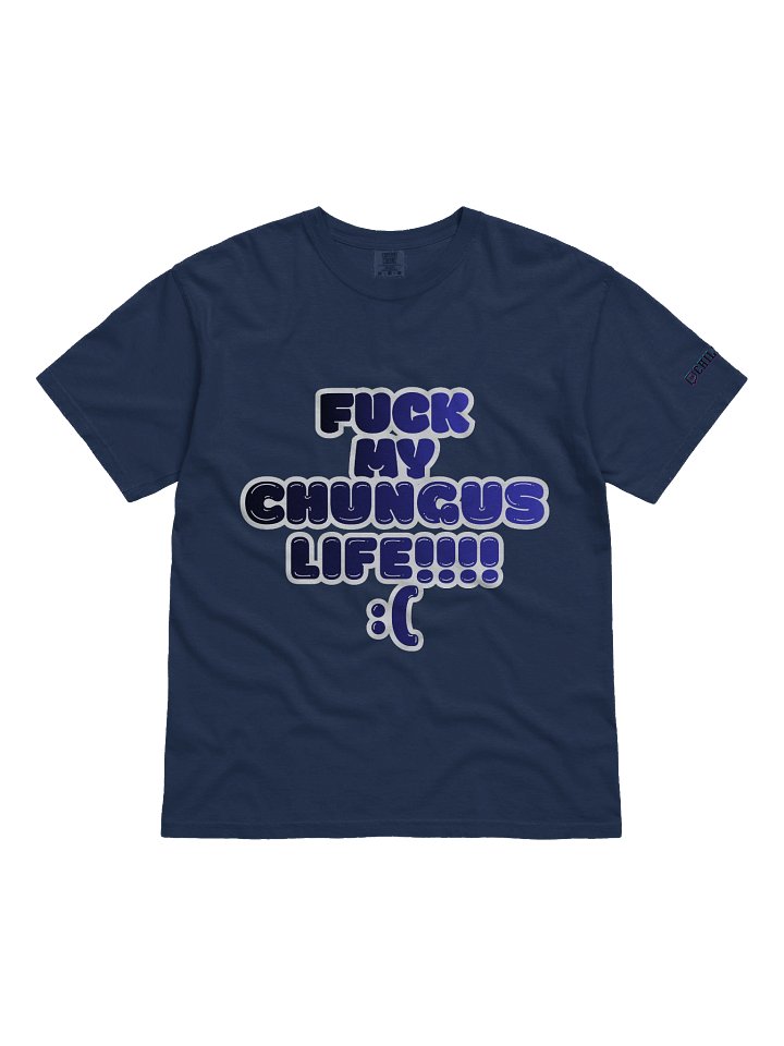 FUCK MY CHUNGUS LIFE product image (5)
