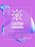 Custom Channel