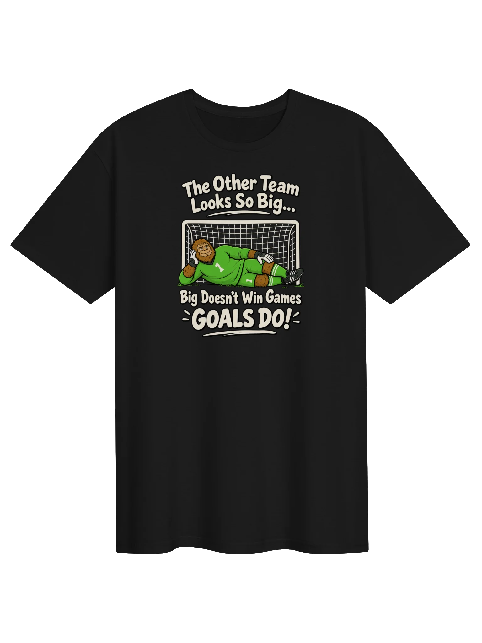 Big Doesn't Win Games, Goals Do Soccer Tee product image (1)