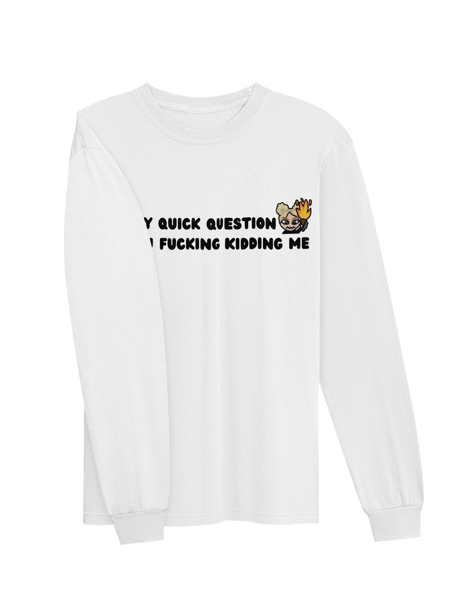 "Hey quick question" Long Sleeve product image (44)