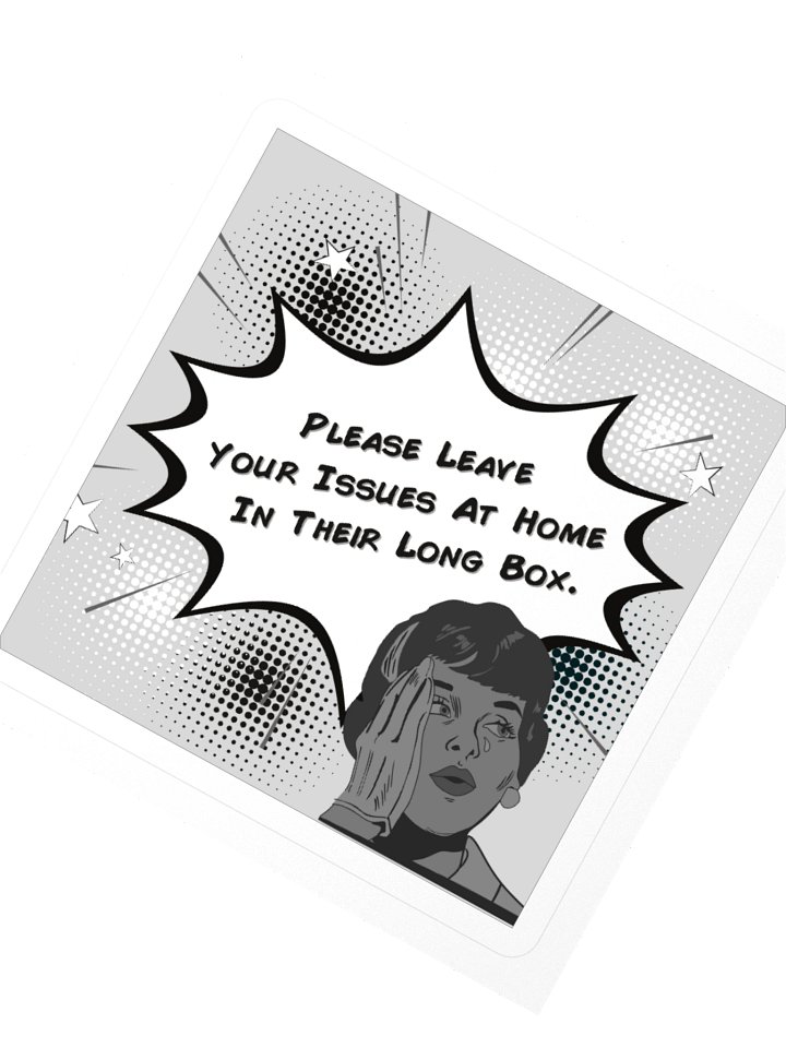Please Leave Your Issues At Home In Their Long Box BW Square Sticker product image (2)