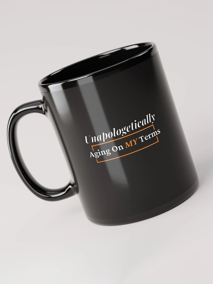 Unapologetically Aging On My Terms - Slogan Only Glossy Black Mug product image (1)