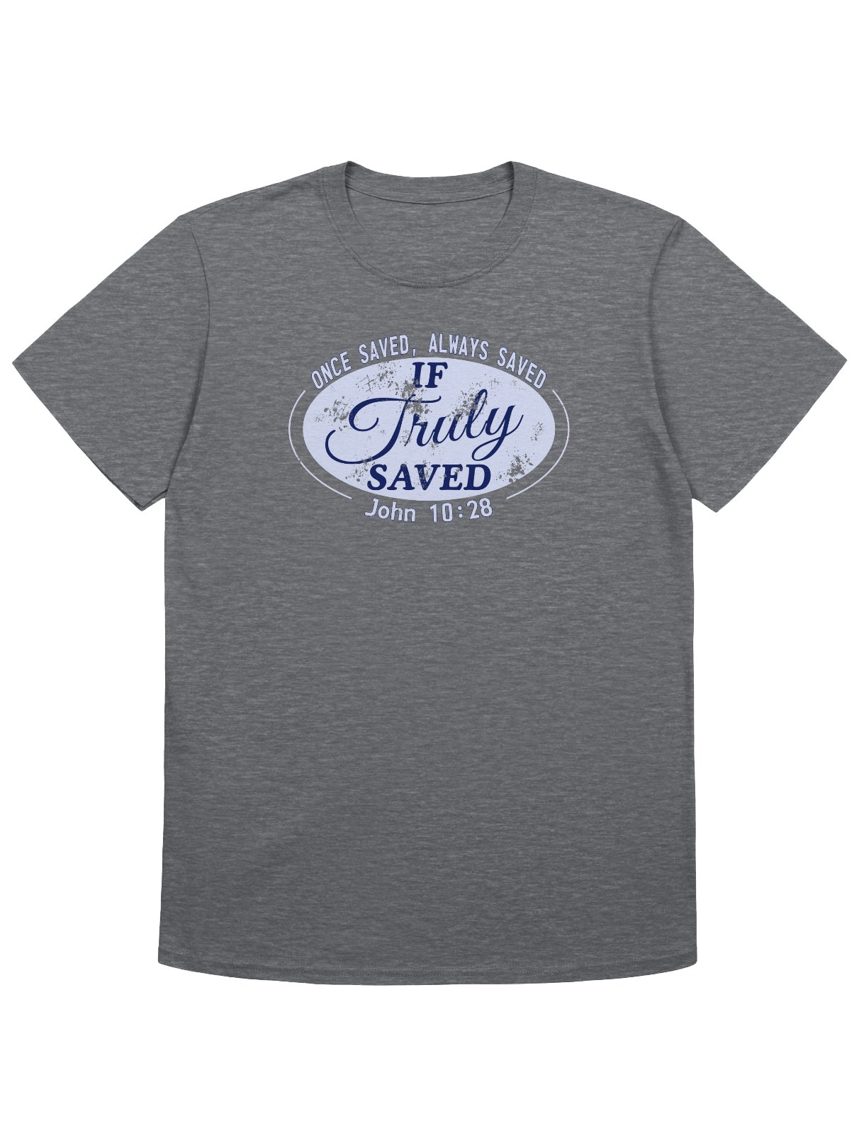 Once Saved Always Saved If Truly Saved T-Shirt product image (10)
