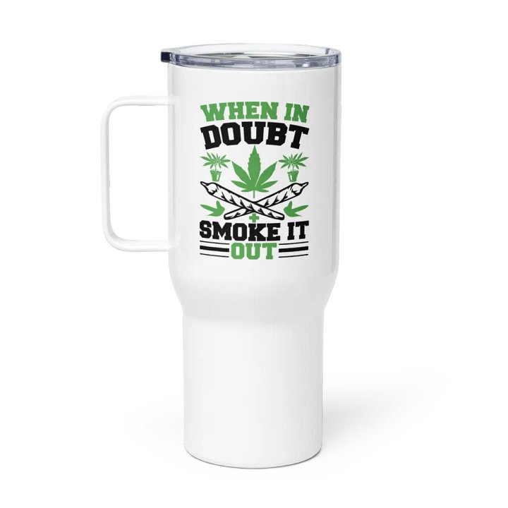 When In Doubt Smoke It Out - Travel Mug w/ Handle product image (1)