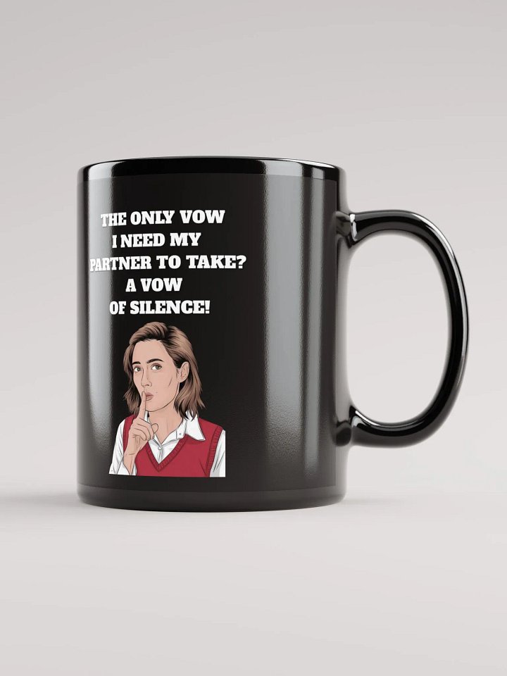 The Only Vow I Need My Partner To Take? A Vow of Silence! Black Mug product image (2)