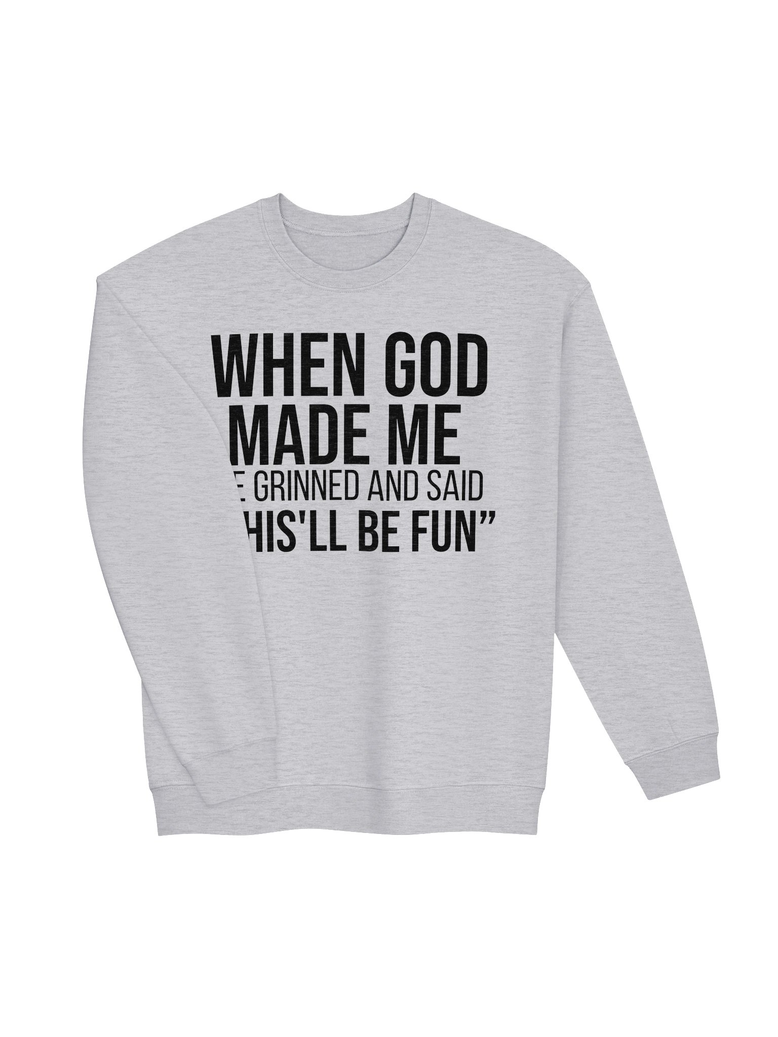 When God Made Me He Grinned & Said This’ll Be Fun — Christian Crewneck Sweatshirt product image (3)