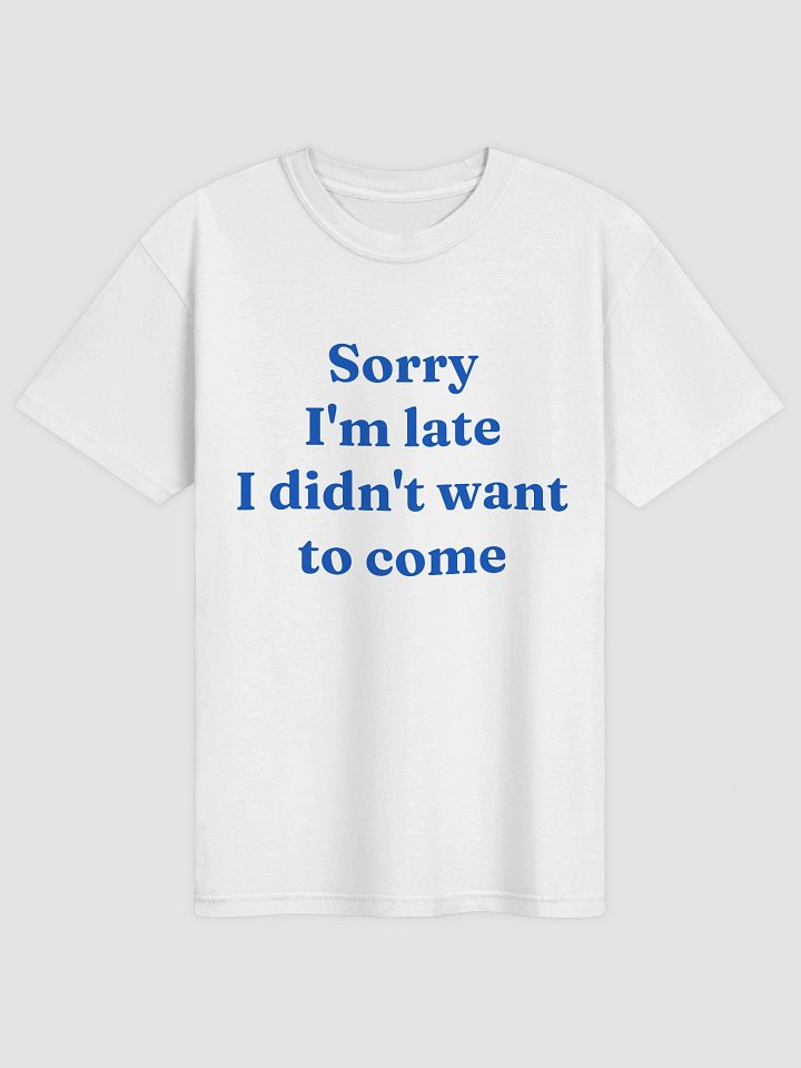 I Didn't Want To Come T-shirt product image (2)