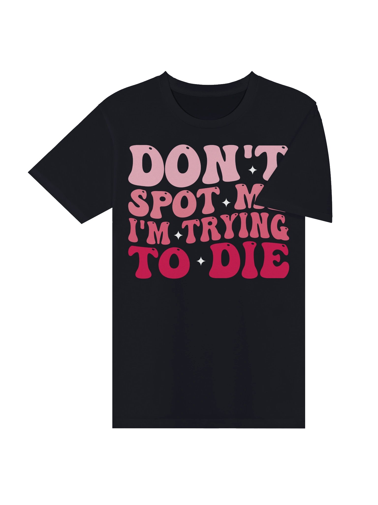 Funny Lifting Workout Gym Don't Spot Me I'm Trying to Die T-shirt product image (36)