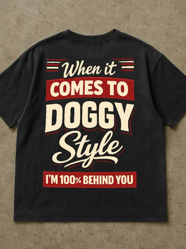 When It Comes To Doggystyle I'm 100% Behind You Shirt product image (2)