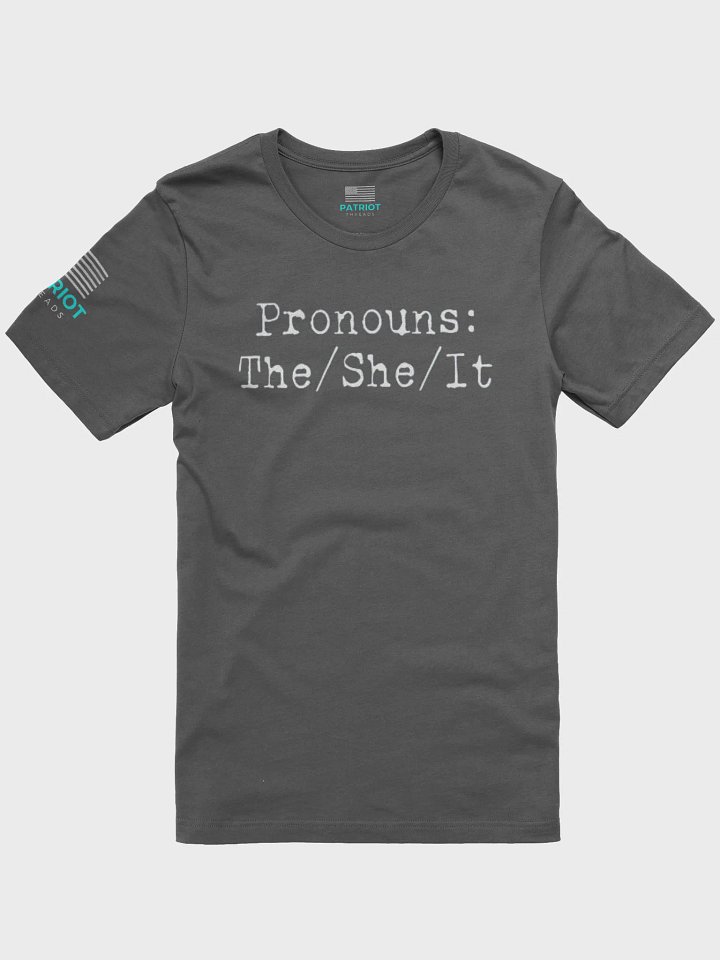 MY PRONOUNS The/she/It Shirt product image (1)