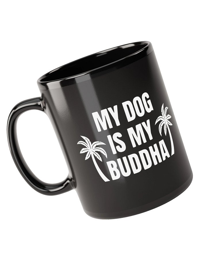 My Dog is My Buddha Coffe Mug Black product image (1)