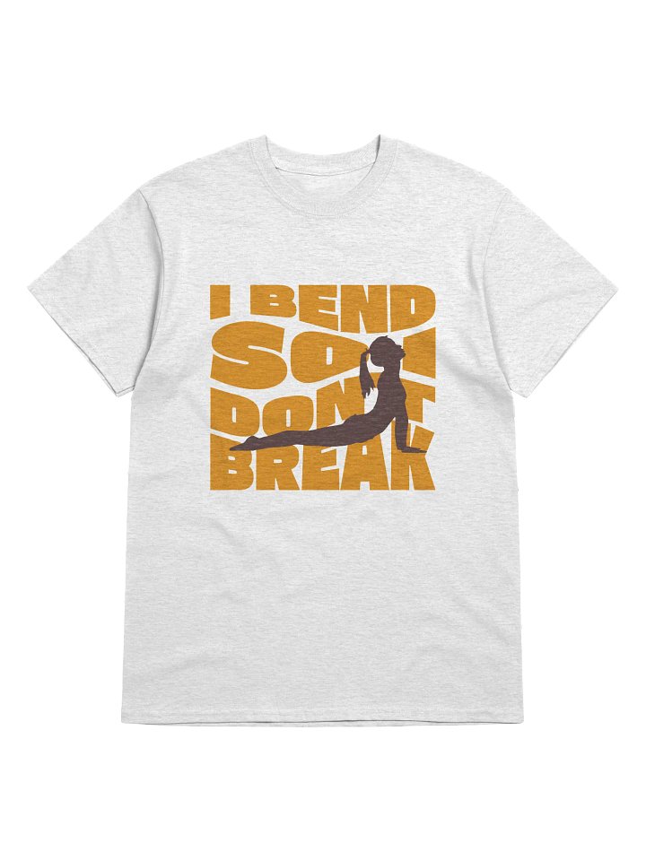 Enthusiast's Mantra T-Shirt - I Bend So I Don't Break product image (1)