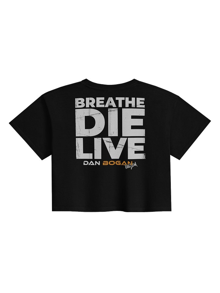 The DBL CROP - BREATHE. DIE. LIVE. product image (2)