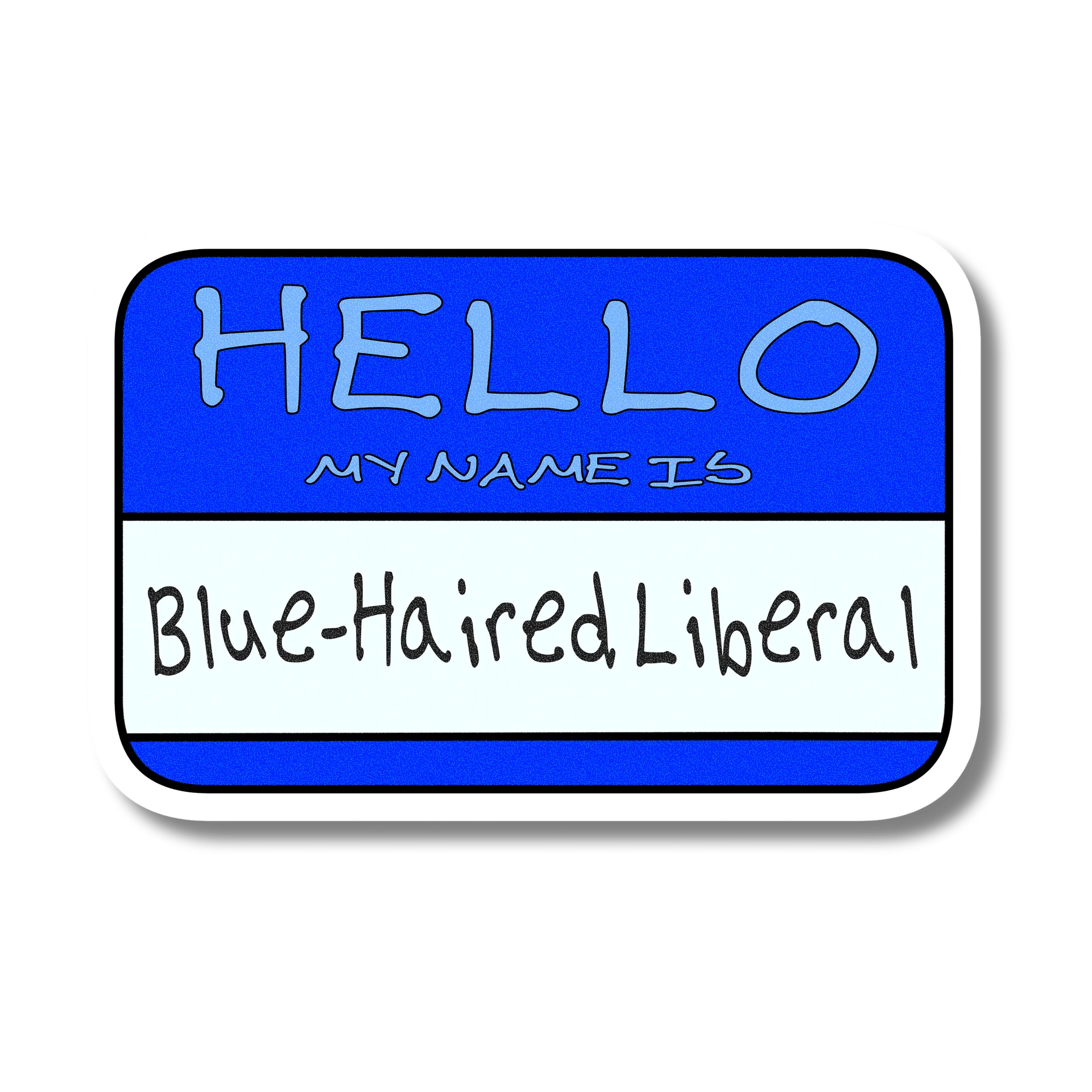 "Hello My Name is: Blue-Haired Liberal" Blue Vinyl Sticker product image (2)