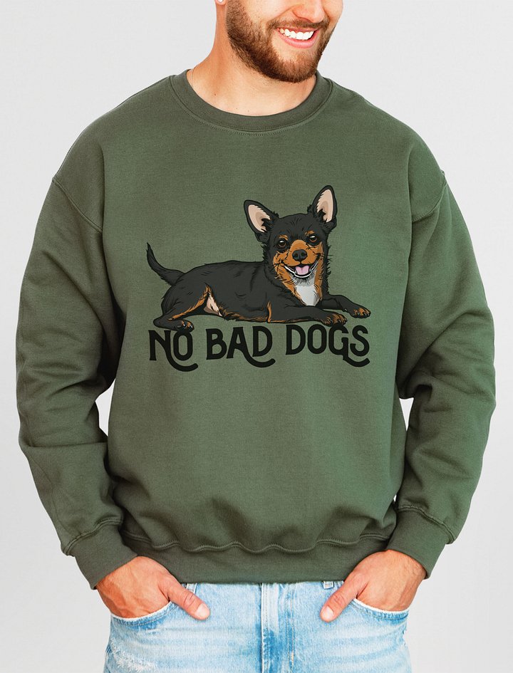 No Bad Dogs Sweatshirt of a Chihuahua(Tricolor) | Funny Shirt for Chihuahua Paw-rents product image (2)
