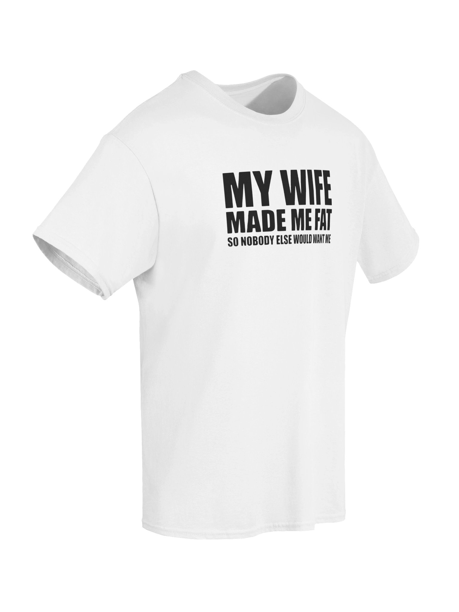 My Wife Made Me Fat Funny Husband T-Shirt product image (68)