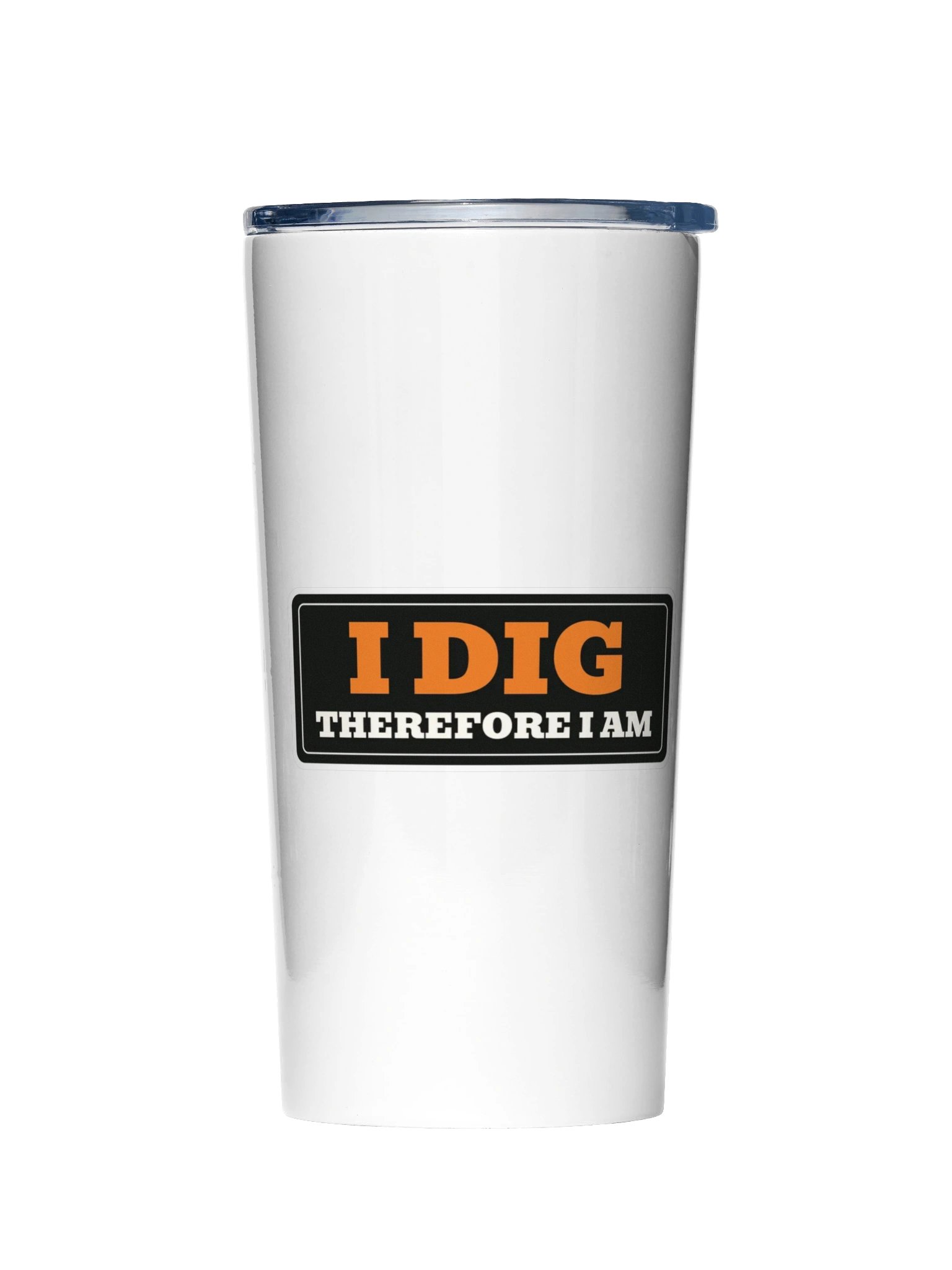I dig therefore I am — 20 oz Steel Tumbler product image (1)
