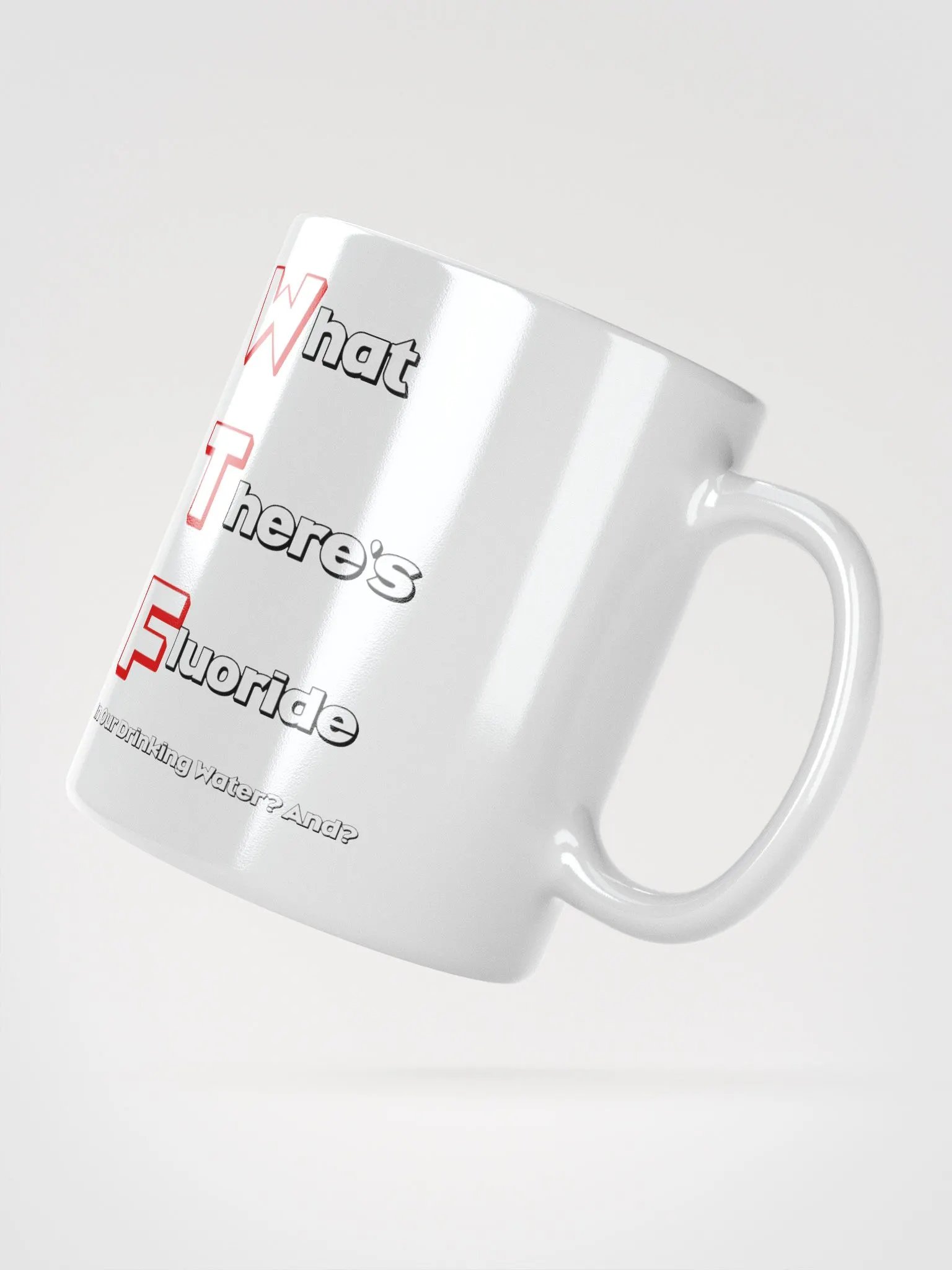 What There's Fluoride In Our Drinking Water? Political Humor White Coffee Mug product image (1)