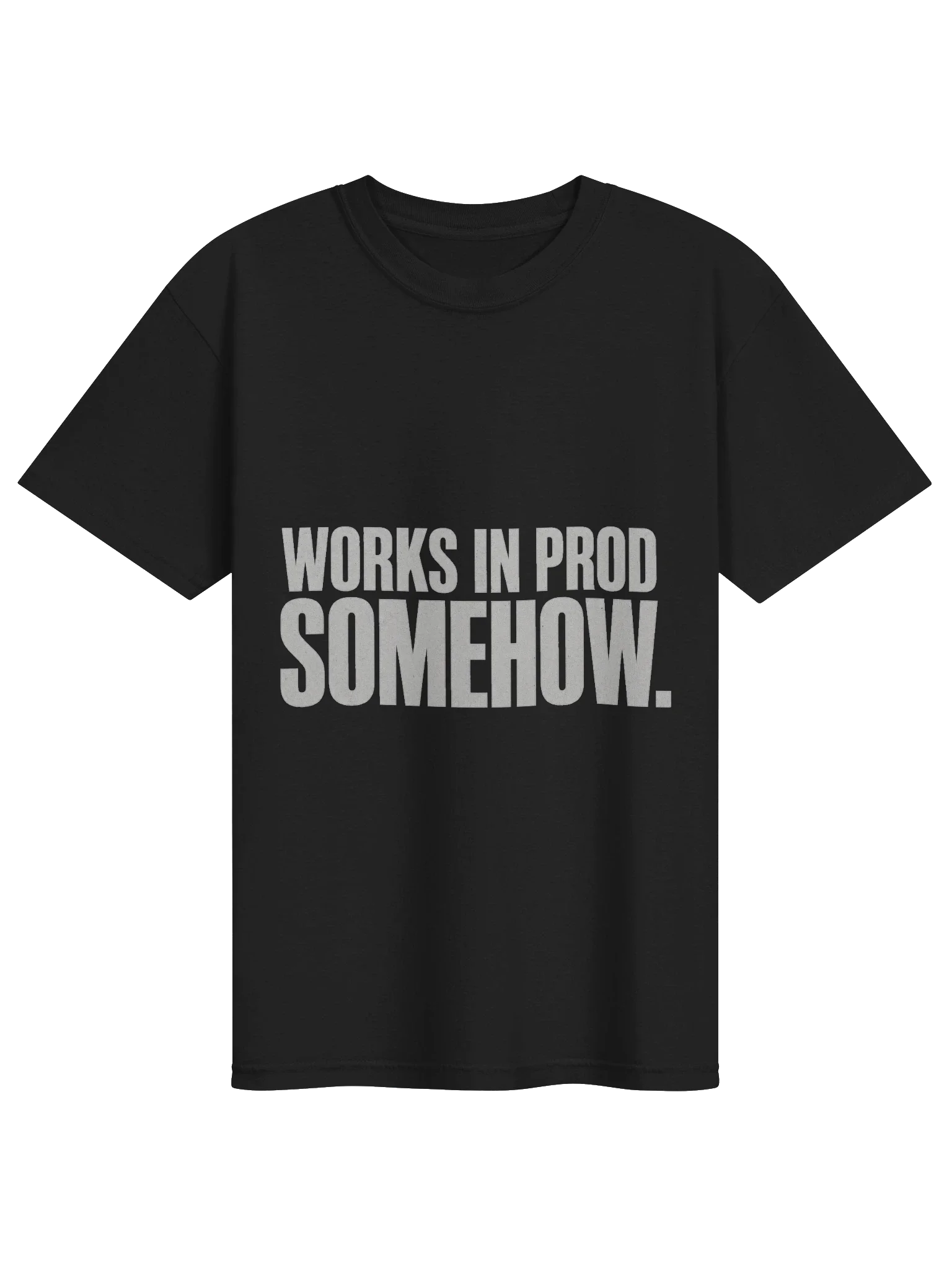 Works In Prod Somehow Tee