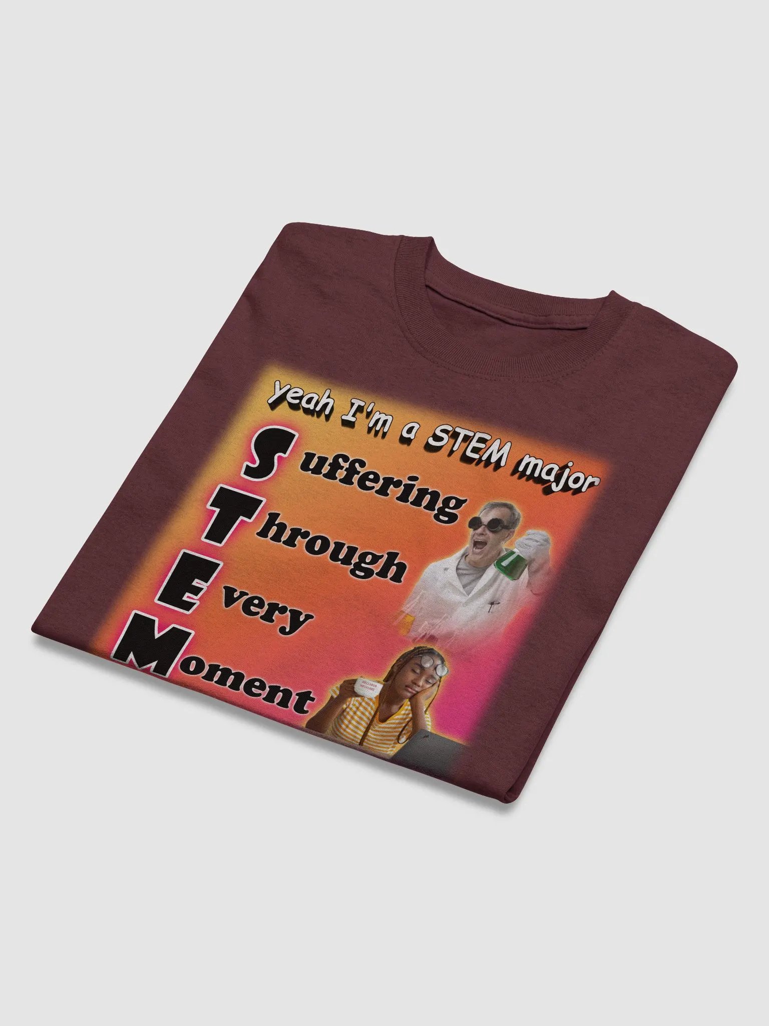 Yeah I'm a STEM Major (suffering through every moment) T-shirt product image (3)